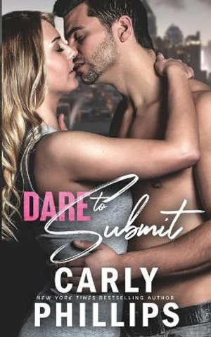 Dare to Submit : Dare to Love - Carly Phillips