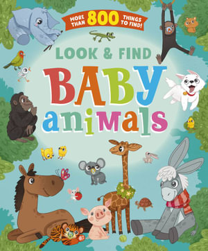 Baby Animals (Look and Find) : More Than 800 Things to Find! - Anastasia Druzhininskaya