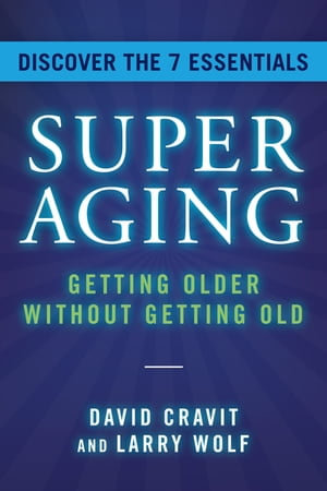 SuperAging : Getting Older Without Getting Old - David Cravit