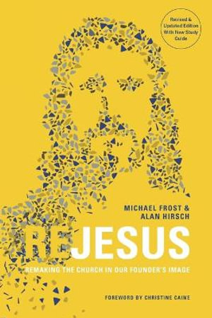 ReJesus : Remaking the Church in Our Founder's Image - Michael Frost