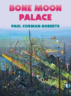 Bone Moon Palace - Paul Corman-Roberts