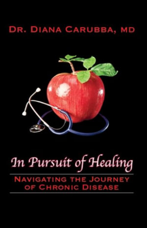 In Pursuit of Healing : Navigating the Journey of Chronic Disease - Diana Carubba