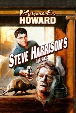 Steve Harrison's Casebook - Robert E. Howard