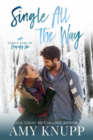 Single All the Way - Couple Cover : Single Dads of Dragonfly Lake - Amy Knupp