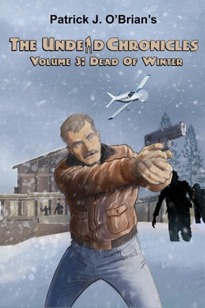 Dead of Winter : The Undead Chronicles - Patrick J. O'Brian