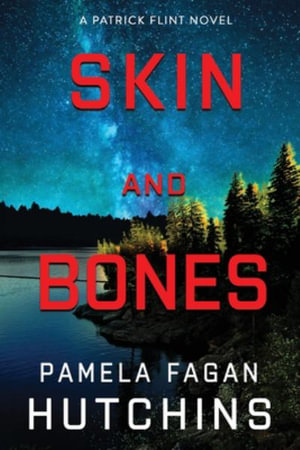 Skin and Bones (A Patrick Flint Novel) - Pamela Fagan Hutchins