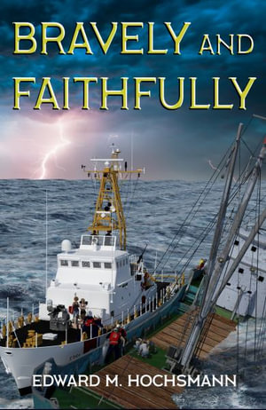 Bravely and Faithfully : Cutter Kauai Sea Adventures - Edward Hochsmann