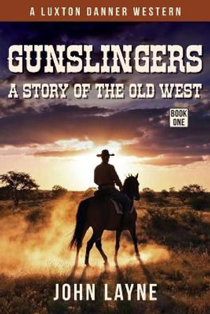 Gunslingers : A Story of the Old West - John Layne