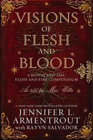 Visions of Flesh and Blood : A Blood and Ash/Flesh and Fire Compendium - Jennifer L. Armentrout