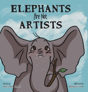 Elephants Are Not Artists - William Hart