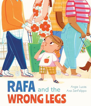 Rafa and the Wrong Legs - Angie Lucas