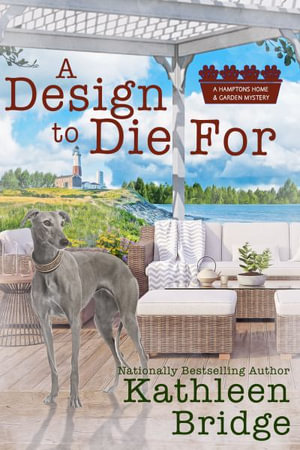 A Design to Die For : Hamptons Home & Garden Mystery - Kathleen Bridge