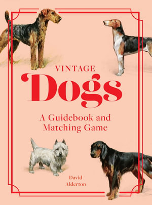 Vintage Dogs : A Guidebook and Matching Game - David Alderton