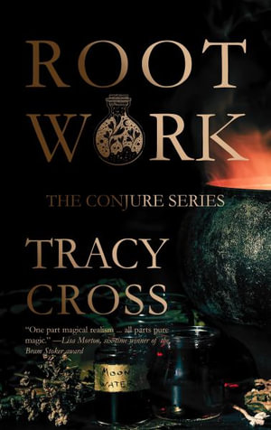 Rootwork : The Conjure Series - Tracy Cross