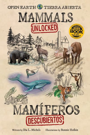 Mammals Unlocked / Mamiferos Descubiertos : Open Earth - Dia L. Michels