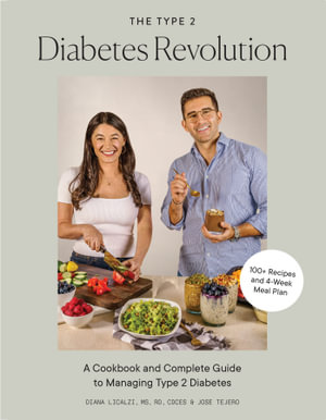 The Type 2 Diabetes Revolution : A Cookbook and Complete Guide to Type 2 Diabetes - Diana Licalzi