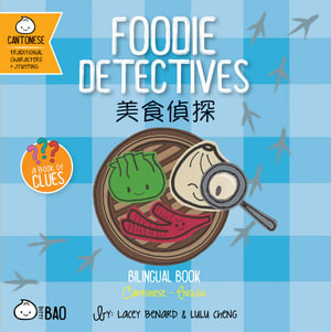 Foodie Detectives - Cantonese : A Bilingual Book in English and Cantonese with Traditional Characters and Jyutping - Lacey Benard