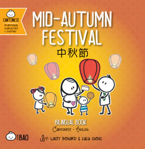 Mid-Autumn Festival - Cantonese : A Bilingual Book in English and Cantonese with Traditional Characters and Jyutping - Lacey Benard