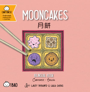 Mooncakes - Cantonese : A Bilingual Book in English and Cantonese with Traditional Characters and Jyutping - Lacey Benard