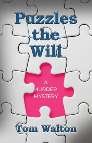 Puzzles The Will : A Murder Mystery - Tom Walton