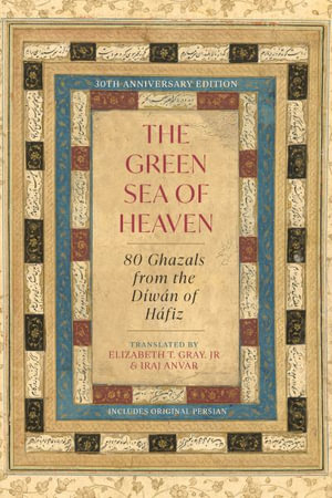 The Green Sea of Heaven : Eighty Ghazals from the Diwan of Hafiz - Hafiz