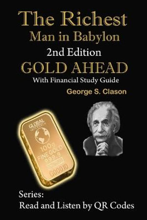 The Richest Man in Babylon, 2nd Edition Gold Ahead with Financial Study Guide : 2nd Edition with Financial Study Guide - George S. Clason