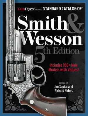 Standard Catalog of Smith & Wesson, 5th Edition : Standard Catalog of Smith and Wesson - Jim Supica