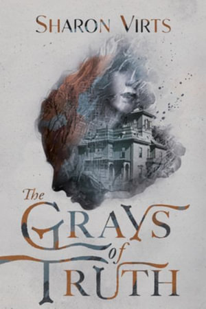 The Grays of Truth - Sharon Virts