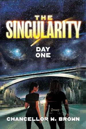 The Singularity : Day One - Chancellor W. Brown