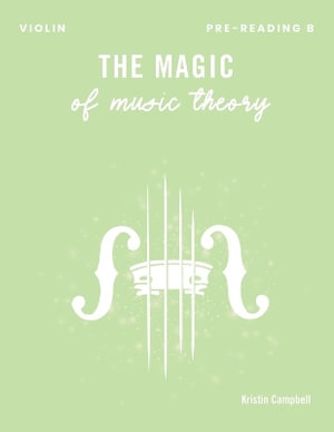 The Magic of Music Theory Pre-Reading B : Violin - Kristin Campbell