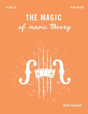 The Magic of Music Theory Primer - Viola - Kristin Campbell