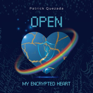 Open My Encrypted Heart - Patrick Quezada