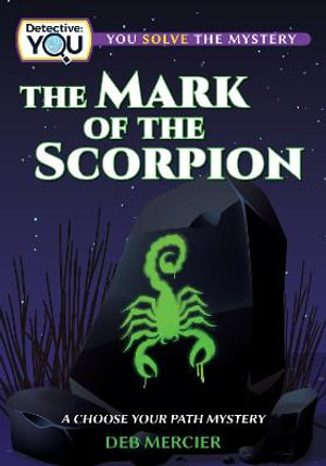 The Mark of the Scorpion : A Choose Your Path Mystery - Deb Mercier