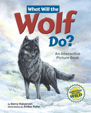 What Will the Wolf Do? : An Interactive Picture Book - Darcy Halverson