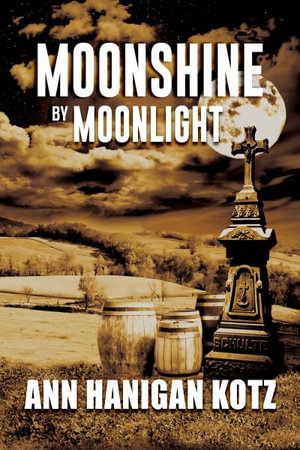 Moonshine by Moonlight - Ann Hanigan Kotz