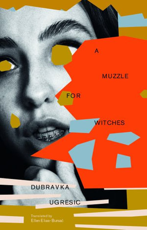 A Muzzle for Witches - Dubravka Ugresic