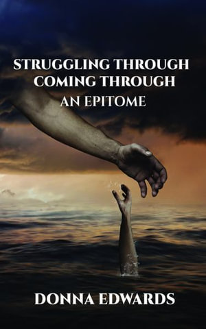 Struggling Through - Coming Through, An Epitome - Donna Edwards-Otto