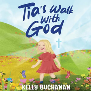 Tia's Walk With God - Kelly Buchanan