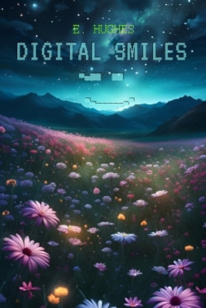 Digital Smiles - E. Hughes