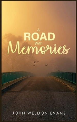 Road with Memories - John Weldon Evans