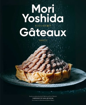 Gateaux : Sweets (Modern French Pastry) - Mori Yoshida