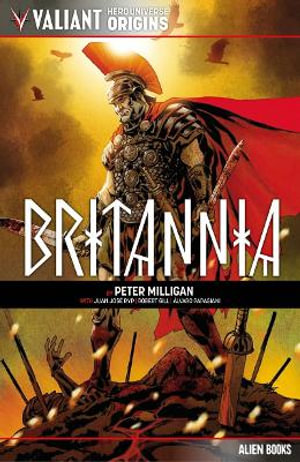 Valiant Hero Universe Origins : Britannia - Peter Milligan