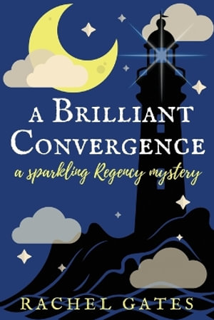 A Brilliant Convergence : A Sparkling Regency Mystery - Rachel Gates