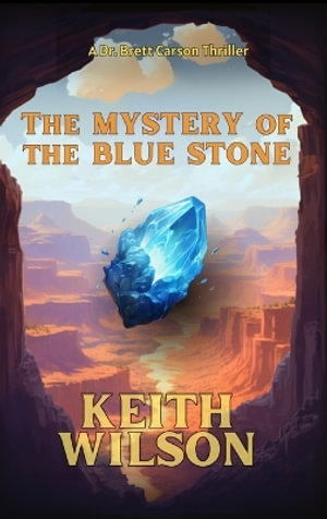 The Mystery of the Blue Stone - Keith  D Wilson