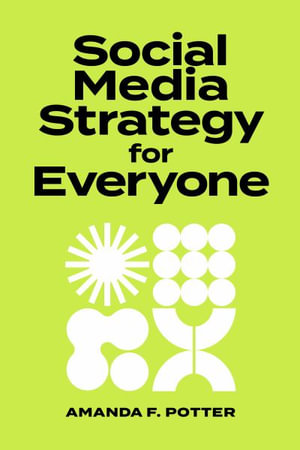 Social Media Strategy for Everyone - Amanda  F. Potter