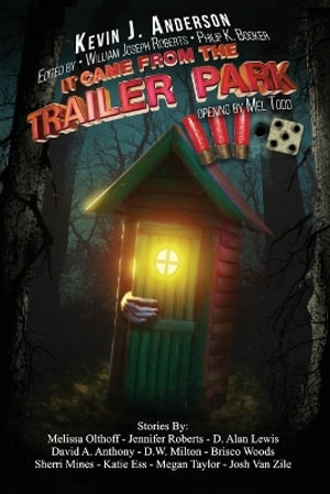 It Came From the Trailer Park : Volume 3.5 - William Joseph Roberts