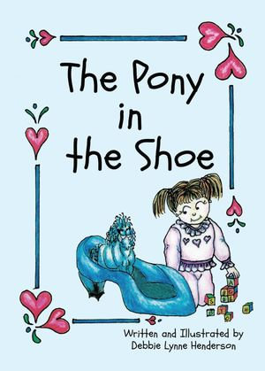 The Pony in the Shoe - Debbie Lynne Henderson