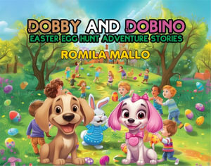 Dobby and Dobino : Easter Egg Hunt Adventure Stories - Romila Mallo