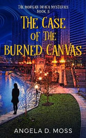 The Case of the Burned Canvas - Angela D. Moss