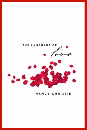 The Language of Love and Other Stories - Nancy Christie